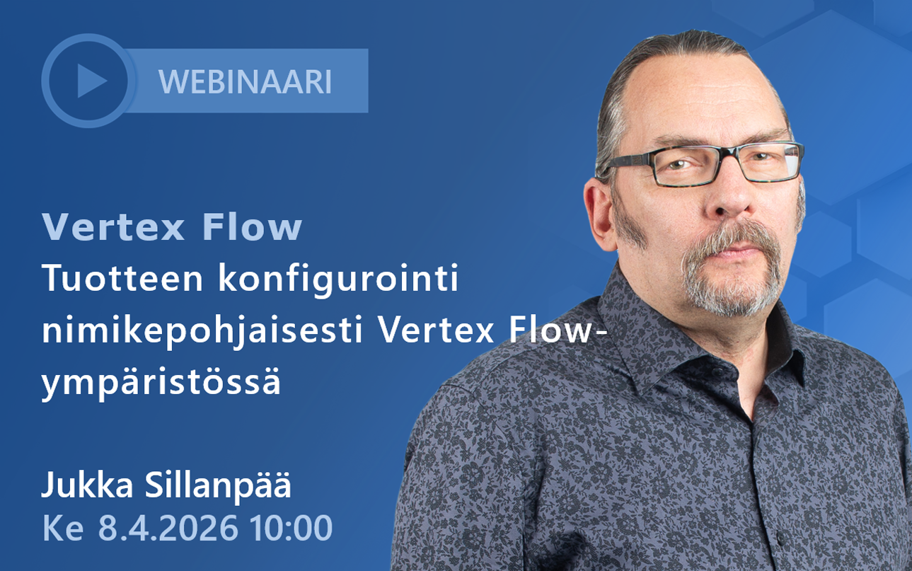 Tuotteen konfigurointi nimikepohjaisesti Vertex Flow Vertex Flow tuotetiedonhallinta webinaari