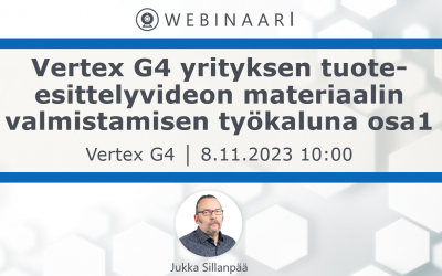 Webinaari: Vertex G4 yrityksen tuote-esittelyvideon materiaalin valmistamisen työkaluna OSA1 ke 8.11.2023