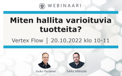Webinaari: Vertex Flow – Miten hallita varioituvia tuotteita? 20.10.2022 klo 10-11