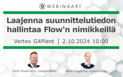 Vertex G4Plant | Webinaari 2.10: Laajenna suunnittelutiedon hallintaa Flow’n nimikkeillä